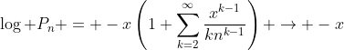 \log P_n = -x\left(1+\sum_{k=2}^\infty\frac{x^{k-1}}{kn^{k-1}}\right) \rightarrow -x