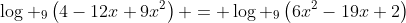 \log _9\left(4-12x+9x^2\right) = \log _9\left(6x^2-19x+2\right)