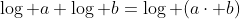\log a+\log b=\log (a\cdot b)