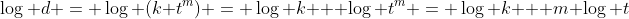 \log d = \log (k t^m) = \log k + \log t^m = \log k + m \log t