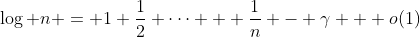\log n = 1+\frac{1}{2}+\dots + \frac{1}{n} - \gamma + o(1)