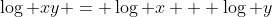 \log xy = \log x + \log y
