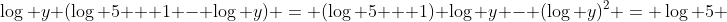 \log y (\log 5 + 1 - \log y) = (\log 5 + 1) \log y - (\log y)^2 = \log 5 
