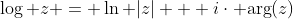 \log z = \ln |z| + i\cdot \mbox{arg}(z)