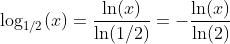 \log_{1/2}(x)=\frac{\ln(x)}{\ln(1/2)}=-\frac{\ln(x)}{\ln(2)}