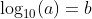 \log_{10}(a)=b