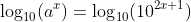 \log_{10}(a^x)=\log_{10}(10^{2x+1})