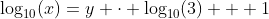 \log_{10}(x)=y \cdot \log_{10}(3) + 1