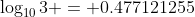 \log_{10}{3} = 0.477121255