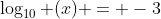 \log_{10} (x) = -3