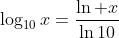 \log_{10}x=\frac{\ln x}{\ln10}