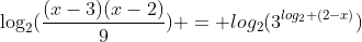 \log_{2}(\frac{(x-3)(x-2)}{9}) = log_{2}(3^{log_{2} (2-x)})