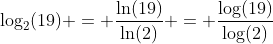 \log_{2}(19) = \frac{\ln(19)}{\ln(2)} = \frac{\log(19)}{\log(2)}