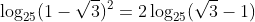 \log_{25}(1-\sqrt3)^2=2\log_{25}(\sqrt3-1)