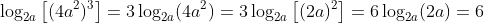 \log_{2a}\left[(4a^2)^3\right]=3\log_{2a}(4a^2)=3\log_{2a}\left[(2a)^2\right]=6\log_{2a}(2a)=6