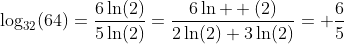 \log_{32}(64)=\dfrac{6\ln(2)}{5\ln(2)}=\dfrac{6\ln  (2)}{2\ln(2)+3\ln(2)}= \dfrac65