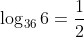 \log_{36}6=\frac{1}{2}