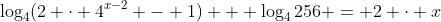 \log_{4}(2 \cdot 4^{x-2} - 1) + \log_{4}256 = 2 \cdot x