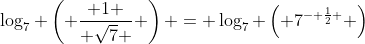 \log_{7} \left( \frac{ 1 }{ \sqrt{7} } \right) = \log_{7} \left( 7^{- \frac{1}{2} } \right)