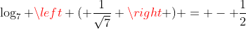 \log_{7} \left ( {\frac{1}{\sqrt{7}}} \right ) = - \frac{1}{2}