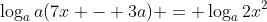 \log_{a}a(7x - 3a) = \log_{a}2x^2