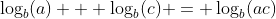 \log_{b}(a) + \log_b(c) = \log_b(ac)