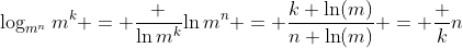 \log_{m^n}{m^k} = \dfrac {\ln{m^k}}{\ln{m^n}} = \dfrac{k \ln(m)}{n \ln(m)} = \dfrac {k}{n}