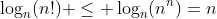 \log_{n}(n!) \le \log_{n}(n^n)=n