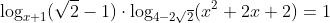 \log_{x+1}(\sqrt{2}-1)\cdot\log_{4-2\sqrt{2}}(x^2+2x+2)=1