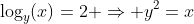\log_{y}(x)=2 \Rightarrow y^2=x