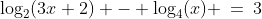 \log_2(3x+2) - \log_4(x) \:=\:3