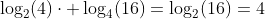 \log_2(4)\cdot \log_4(16)=\log_2(16)=4