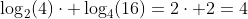 \log_2(4)\cdot \log_4(16)=2\cdot 2=4