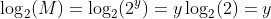 \log_2(M)=\log_2(2^y)=y\log_2(2)=y