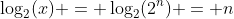 \log_2(x) = \log_2(2^n) = n