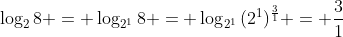 \log_2{8} = \log_{2^1}{8} = \log_{2^1}{(2^1)^\frac{3}{1}} = \frac{3}{1}