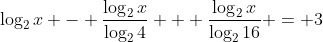 \log_2{x} - \frac{\log_2{x}}{\log_2{4}} + \frac{\log_2{x}}{\log_2{16}} = 3