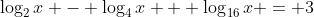 \log_2{x} - \log_4{x} + \log_{16}{x} = 3