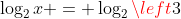 \log_2{x} = \log_2\left{3}