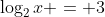 \log_2{x} = 3