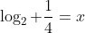 \log_2 \frac{1}{4}=x