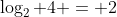 \log_2 4 = 2