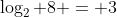 \log_2 8 = 3