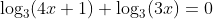 \log_3(4x+1)+\log_3(3x)=0