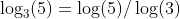 \log_3(5)=\log(5)/\log(3)