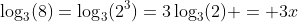 \log_3(8)=\log_3(2^3)=3\log_3(2) = 3x