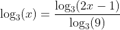\log_3(x)=\frac{\log_3(2x-1)}{\log_3(9)}
