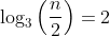 \log_3\left(\frac{n}{2}\right)=2