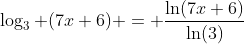 \log_3 (7x+6) = \frac{\ln(7x+6)}{\ln(3)}
