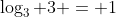 \log_3 3 = 1